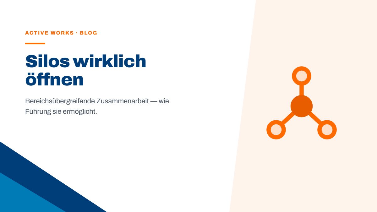 Bereichsübergreifende Zusammenarbeit: Wie Führung Silos wirklich öffnet
