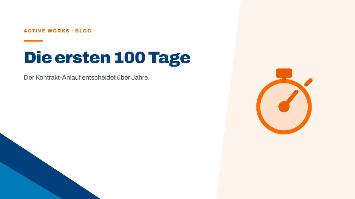 Der Kontrakt-Anlauf: Die ersten 100 Tage entscheiden über Jahre