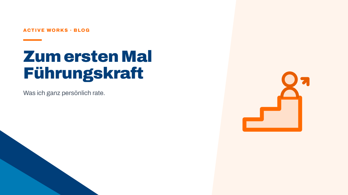 Zum ersten Mal Führungskraft – was ich ganz persönlich rate